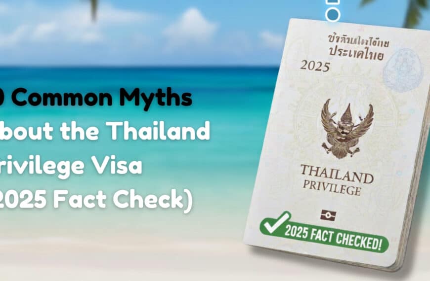 10 Common Myths About the Thailand Privilege Visa (2025 Fact Check)